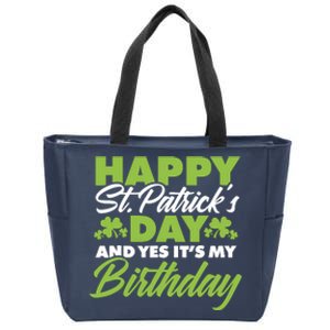 Happy St Patricks Day And Yes ItS My Birthday St Paddys Day Zip Tote Bag