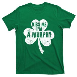 Happy St Patricks Day Kis Me I'm A Murphy Shamrock Irish T-Shirt