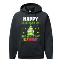 Happy St Patricks Day And Yes Its My Birthday Performance Fleece Hoodie