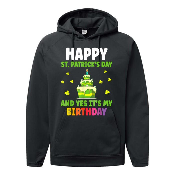 Happy St Patricks Day And Yes Its My Birthday Performance Fleece Hoodie