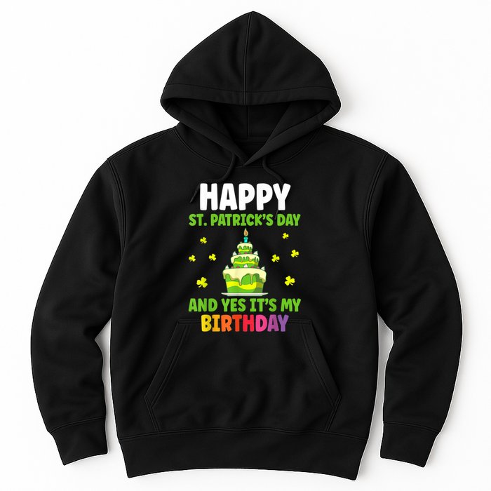 Happy St Patricks Day And Yes Its My Birthday Hoodie