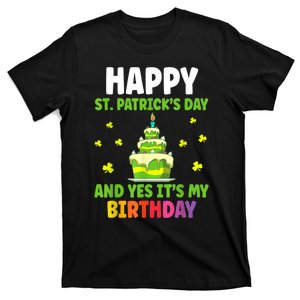 Happy St Patricks Day And Yes Its My Birthday T-Shirt