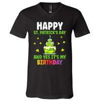 Happy St Patricks Day And Yes Its My Birthday V-Neck T-Shirt