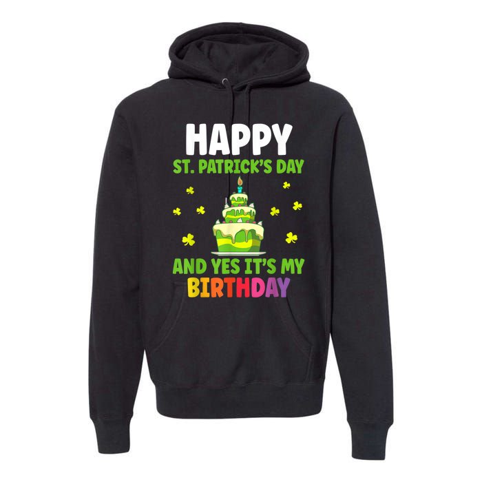 Happy St Patricks Day And Yes Its My Birthday Premium Hoodie