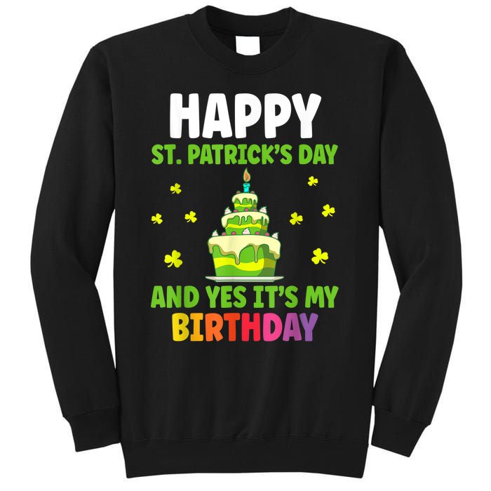 Happy St Patricks Day And Yes Its My Birthday Tall Sweatshirt