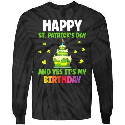 Happy St Patricks Day And Yes Its My Birthday Tie-Dye Long Sleeve Shirt