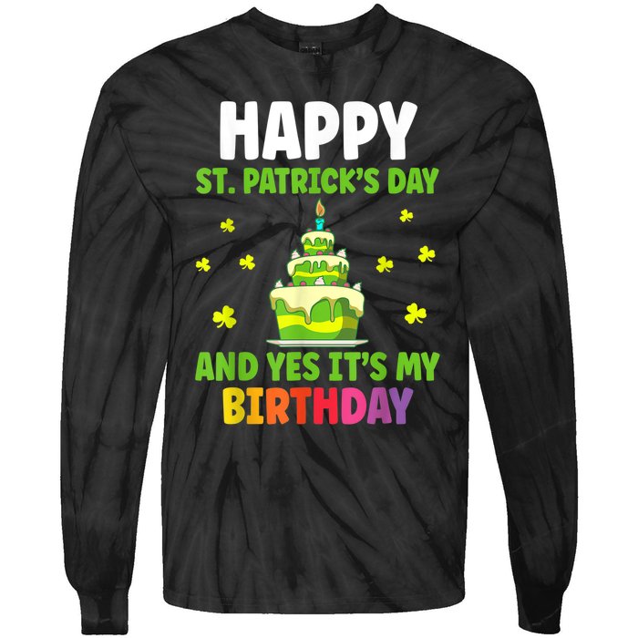 Happy St Patricks Day And Yes Its My Birthday Tie-Dye Long Sleeve Shirt