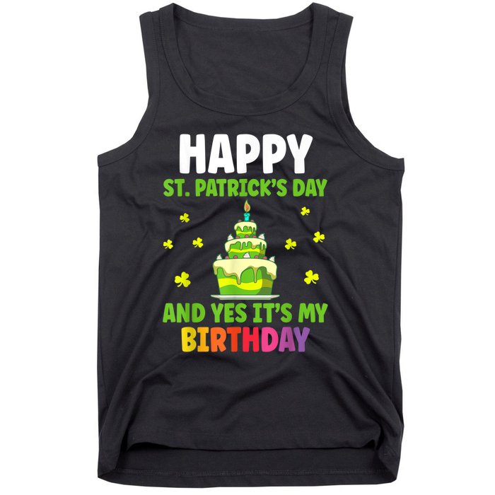 Happy St Patricks Day And Yes Its My Birthday Tank Top