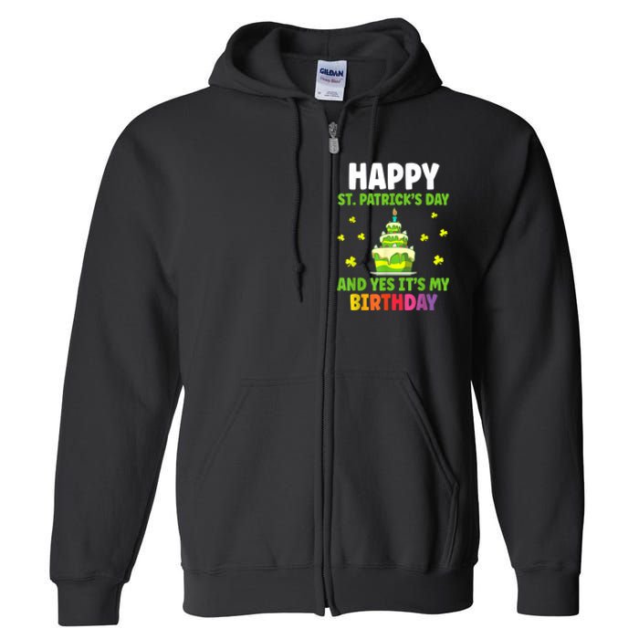 Happy St Patricks Day And Yes Its My Birthday Full Zip Hoodie