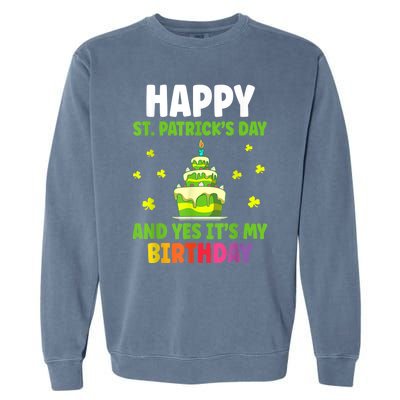 Happy St Patricks Day And Yes Its My Birthday Garment-Dyed Sweatshirt