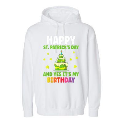 Happy St Patricks Day And Yes Its My Birthday Garment-Dyed Fleece Hoodie