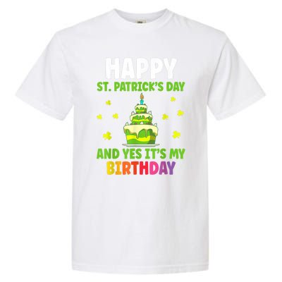 Happy St Patricks Day And Yes Its My Birthday Garment-Dyed Heavyweight T-Shirt