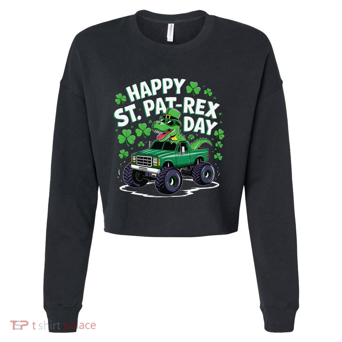 Happy St Patrex Patricks Day Dinosaur Monster Truck Cropped Pullover Crew