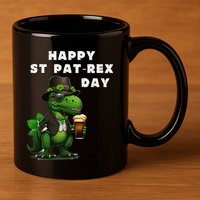 Happy ST PATREX DAY (Patricks) Funny TRex Dinosaur 11oz C Handle Ceramic Mug
