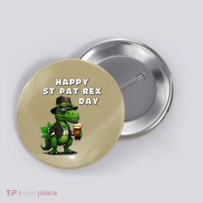 Happy ST PATREX DAY (Patricks) Funny TRex Dinosaur Button