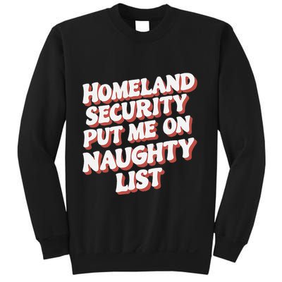 Homeland Security Put Me On The Naughty List Xmas Sweatshirt