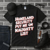 Homeland Security Put Me On The Naughty List Xmas Tall T-Shirt
