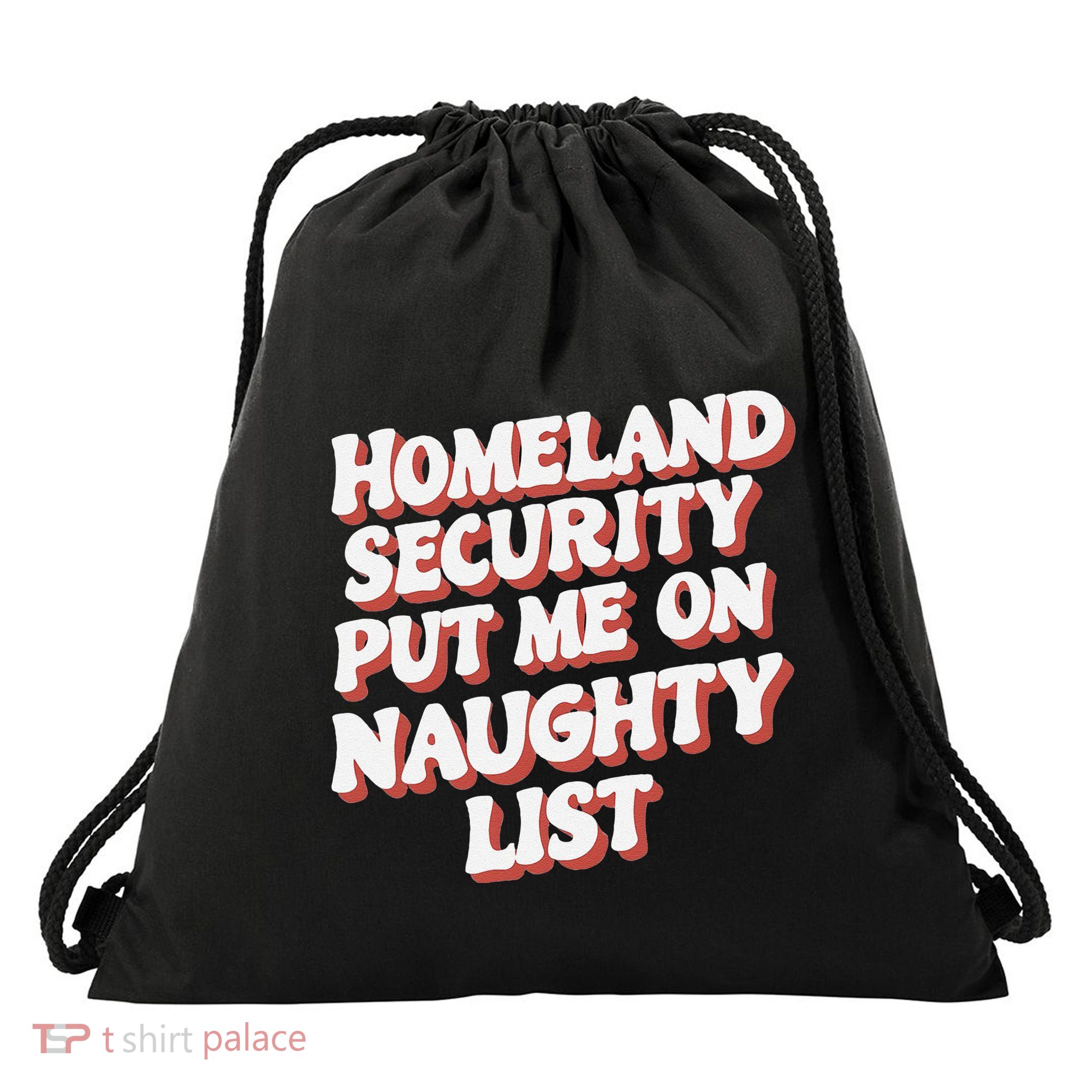 Homeland Security Put Me On The Naughty List Xmas Drawstring Bag