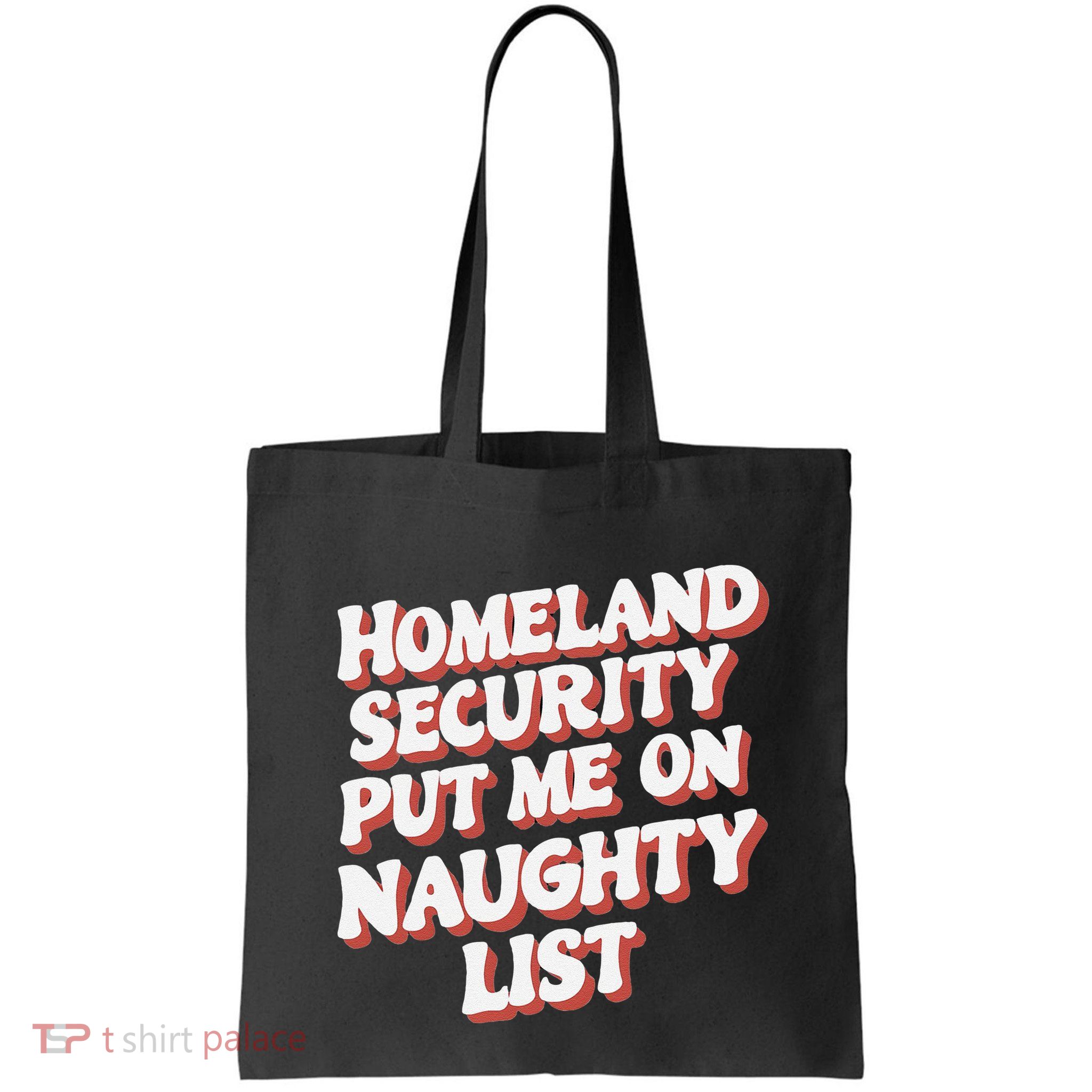 Homeland Security Put Me On The Naughty List Xmas Bag