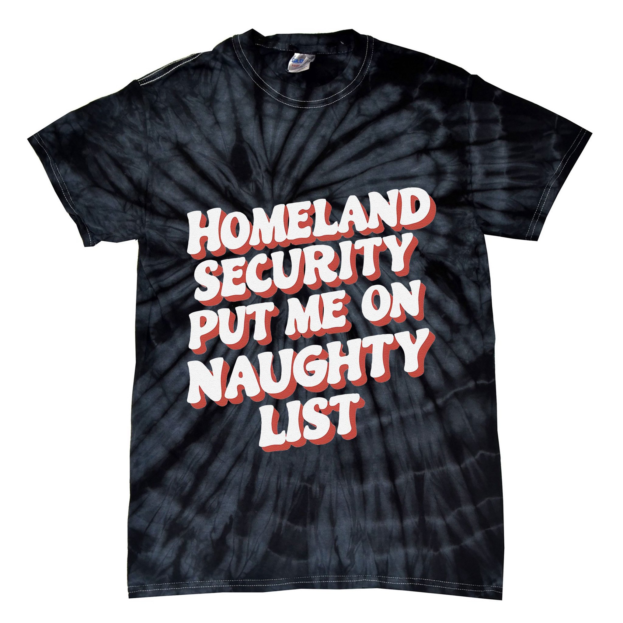 Homeland Security Put Me On The Naughty List Xmas Tie-Dye T-Shirt