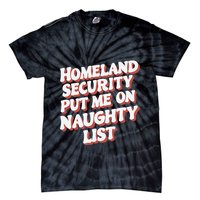 Homeland Security Put Me On The Naughty List Xmas Tie-Dye T-Shirt