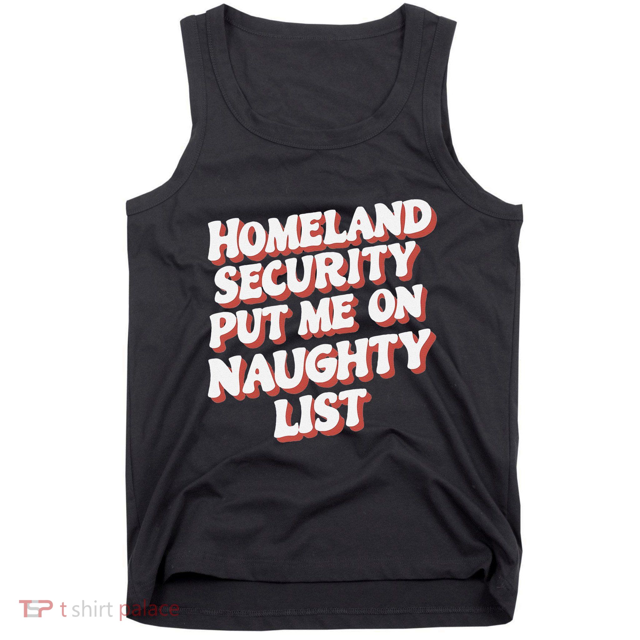 Homeland Security Put Me On The Naughty List Xmas Tank Top