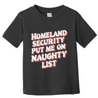 Homeland Security Put Me On The Naughty List Xmas Toddler T-Shirt