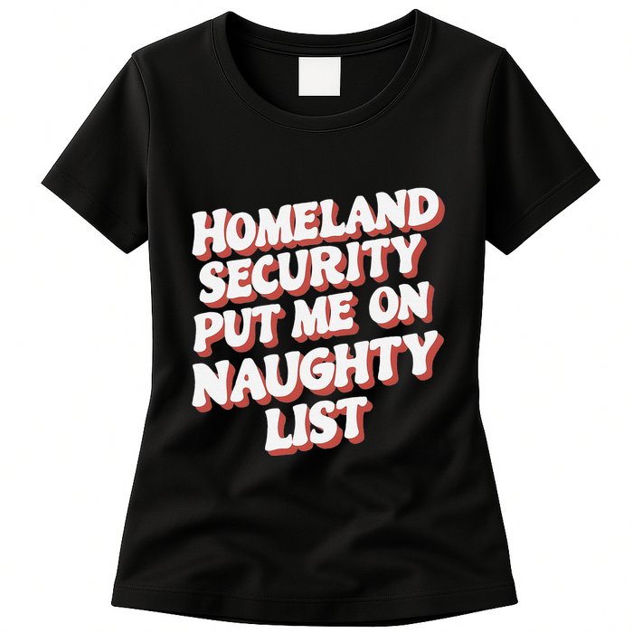 Homeland Security Put Me On The Naughty List Xmas Womens T-Shirt