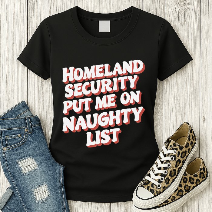 Homeland Security Put Me On The Naughty List Xmas Womens T-Shirt