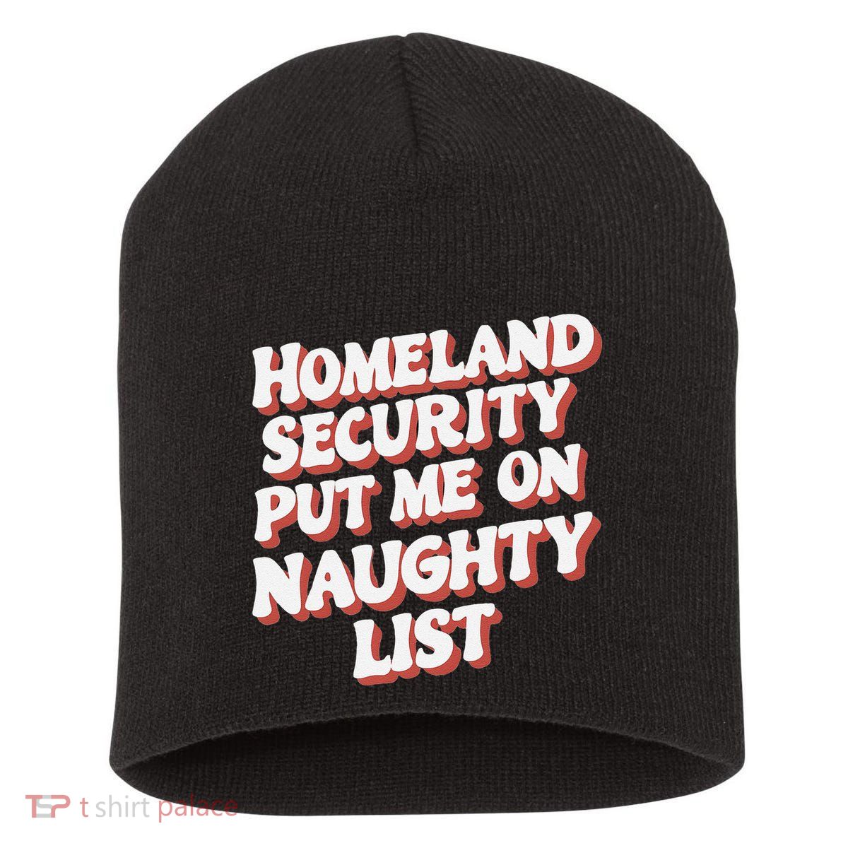 Homeland Security Put Me On The Naughty List Xmas Short Acrylic Beanie