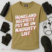 Homeland Security Put Me On The Naughty List Xmas Performance Shirt