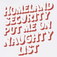Homeland Security Put Me On The Naughty List Xmas Garment-Dyed Sweatshirt