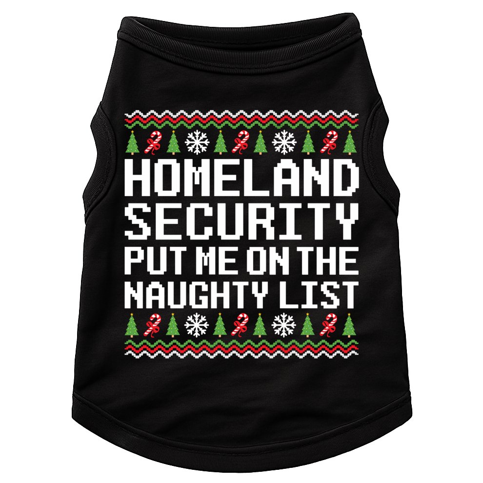 Homeland Security Put Me On The Naughty List Ugly Christmas Doggie Tank