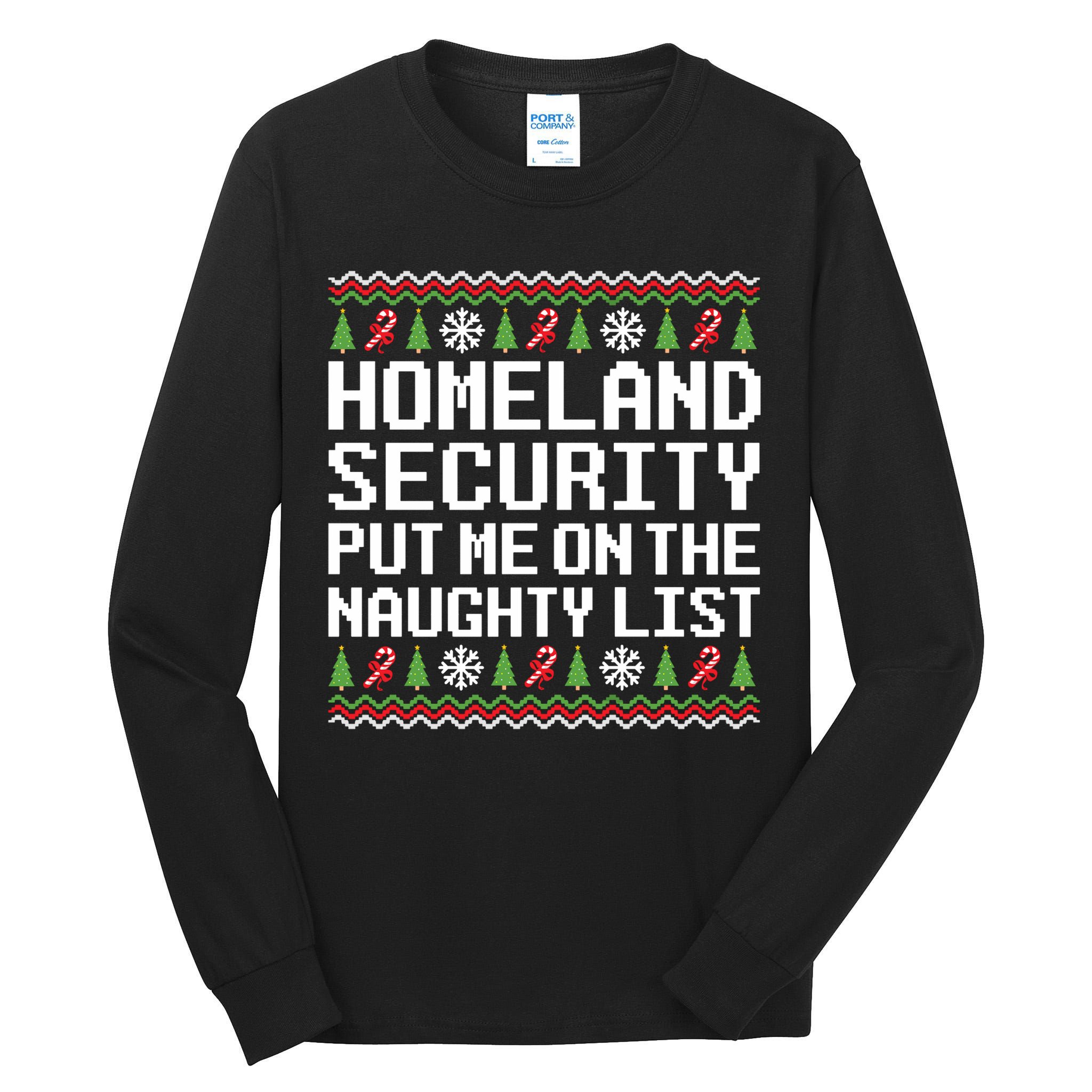 Homeland Security Put Me On The Naughty List Ugly Christmas Tall Long Sleeve T-Shirt