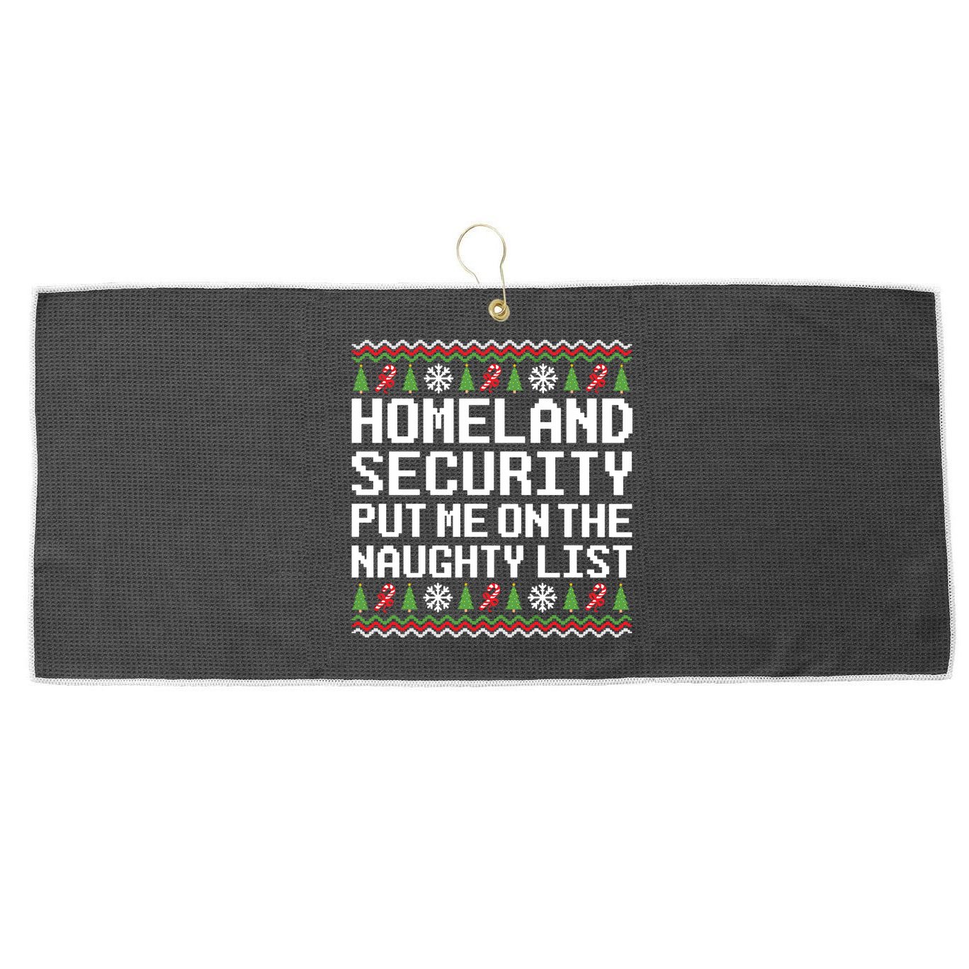 Homeland Security Put Me On The Naughty List Ugly Christmas Large Microfiber Waffle Golf Towel