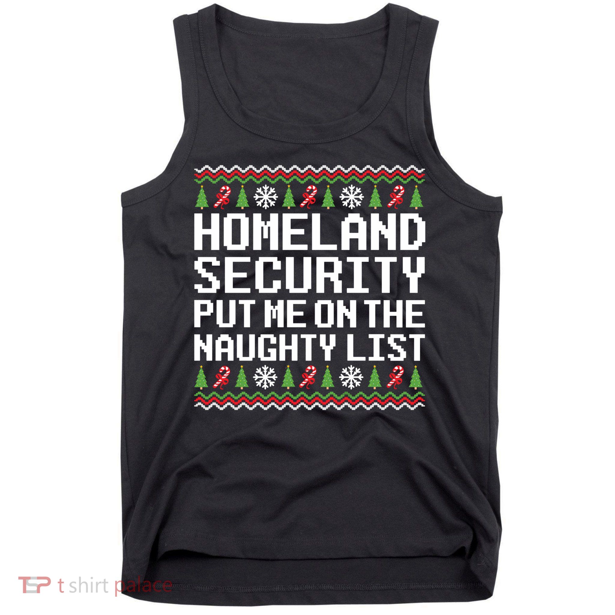 Homeland Security Put Me On The Naughty List Ugly Christmas Tank Top