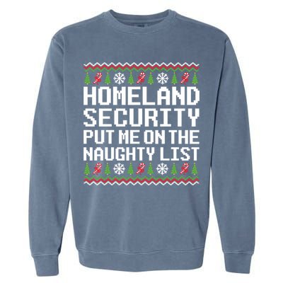 Homeland Security Put Me On The Naughty List Ugly Christmas Garment-Dyed Sweatshirt