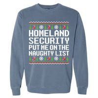 Homeland Security Put Me On The Naughty List Ugly Christmas Garment-Dyed Sweatshirt