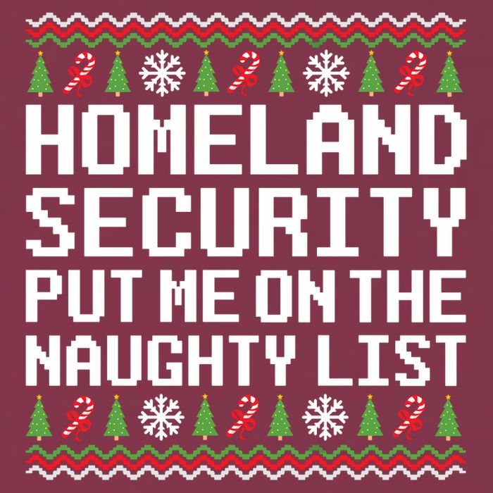Homeland Security Put Me On The Naughty List Ugly Christmas 16oz Travel Tumbler