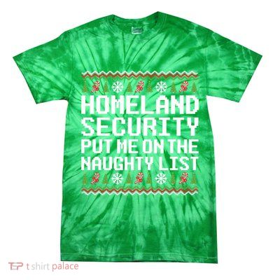 Homeland Security Put Me On The Naughty List Ugly Christmas Tie-Dye T-Shirt