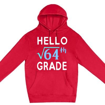 Hello Square Root Of 64 Grade Funny 8th Grader School Gift Premium Pullover Hoodie