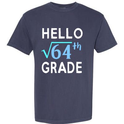 Hello Square Root Of 64 Grade Funny 8th Grader School Gift Garment-Dyed Heavyweight T-Shirt