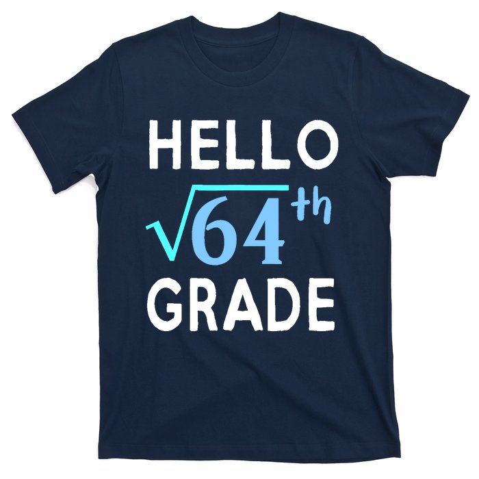 Hello Square Root Of 64 Grade Funny 8th Grader School Gift T-Shirt