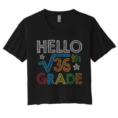 Hello Square Root 36 6th Grade Back To School Math Nerd Women's Crop Top Tee