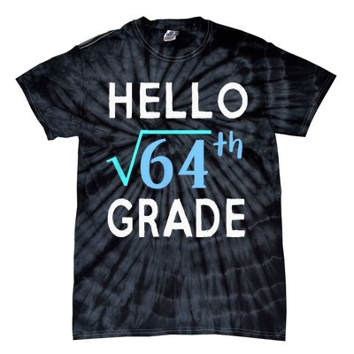 Hello Square Root Of 64 Grade Funny 8th Grader School Gift Tie-Dye T-Shirt