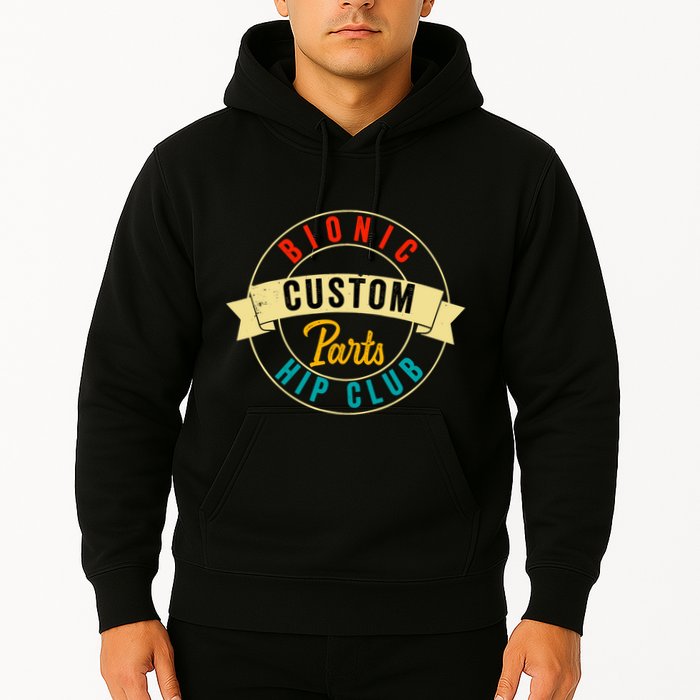 Hip Surgery Replacement Recovery Bionic Custom Part Hip Club Hoodie