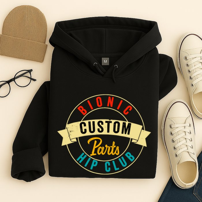 Hip Surgery Replacement Recovery Bionic Custom Part Hip Club Hoodie