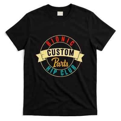 Hip Surgery Replacement Recovery Bionic Custom Part Hip Club T-Shirt