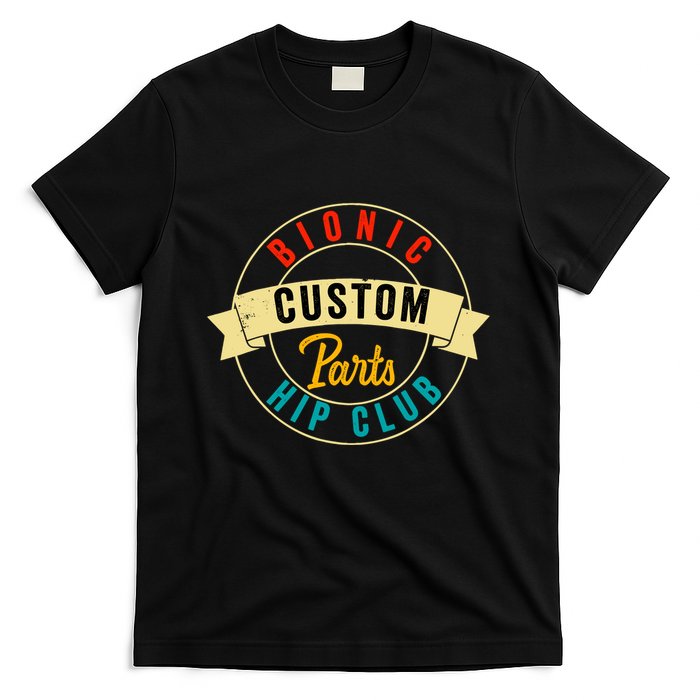 Hip Surgery Replacement Recovery Bionic Custom Part Hip Club T-Shirt