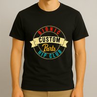 Hip Surgery Replacement Recovery Bionic Custom Part Hip Club T-Shirt